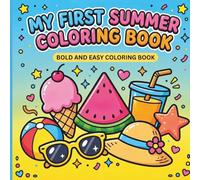 My First Summer Coloring Book:: Bold & Easy Summer Coloring Book for Adults and Teens Relaxing and Fun Designs for Stress Relief and Mindfulness