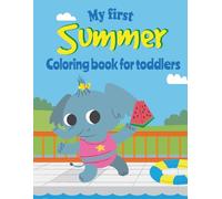 My First Summer Coloring Book For Toddlers: Easy and Fun Summer Coloring Pages for Toddlers Ages 1-4 | Cute Animals, Beach Fun, Ice Cream & Simple Designs for Little Hands