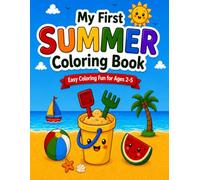 My First Summer Coloring Book: Fun and Easy Summer Coloring Book for Toddlers and Preschoolers Ages 2-5