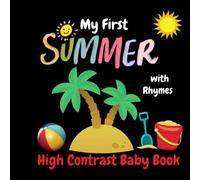 My First Summer: High Contrast Baby Book for Newborns/ 0-12 Months: Simple Black and White Images and Nice Rhymes For Babies From Birth