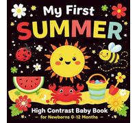 My First Summer High Contrast Baby Book for Newborns: Black and White images, Perfect for babies Visual sensory stimulation, Gift For infants 0-12 Months