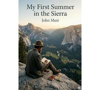 My first summer in the sierra - by john muir