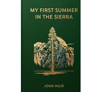 My First Summer in the Sierra: The Classic Journal of Yosemite and the American Wilderness
