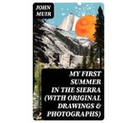 My First Summer In The Sierra (with Original Drawings & Photograph