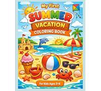 My First Summer Vacation Coloring Book: Fun, Easy & Cute Summer Pictures for Kids Ages 3-6