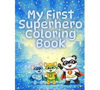 My First Superheroes Coloring Book: 35 Fun and Easy Coloring Pages with Cute Animal and Kid Heroes for Kids Ages 4-8