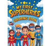 My First Superheroes Coloring Book - Fun Adventures for Boys and Girls! (Color and Learn Adventures)