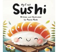 My First Sushi: A Delicious Introduction to Japanese Food