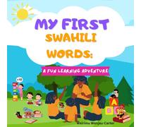 MY FIRST SWAHILI WORDS: A Fun Learning Adventure.