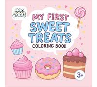 My First Sweet Treats Coloring Book: 50 fun and unique sweet treat drawings for all ages (Woo Woo's My First Coloring Books)