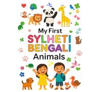 My First Sylheti Bengali Animals: Learn 25 Animals in Sylheti Bangla and English: A bilingual colouring book for kids with Bangla script and Sylheti phonetics
