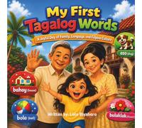 My First Tagalog Words: A Joyful Day of Family, Language, and Filipino Culture (Bayani Kids: The Filipino Heritage Collection)
