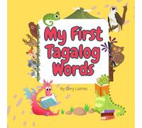 My First Tagalog Words: English-Tagalog Alphabet Picture Book for Kids