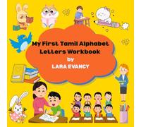 My First Tamil Alphabet Letters Workbook: Learn, Trace & Practice Uyir and Mei Ezhuthukal for Kids Ages 3-6: An Interactive Tamil Vowel and Consonant Writing Activity Book with Fun Illustrations