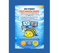 My First Technology: STEM-Inspired Colouring & Activity Book for Ages 3-6 | Early Digital Literacy for Kids (Cyberteks Early Digital Literacy Series)
