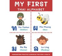 My First Thai Alphabet Handwriting Practice Workbook: Thai Consonants, Vowels, 4 Tone Marks, Numbers, Practice Words and Word Scramble for Beginners, Kids and Adults
