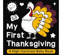 My First Thanksgiving: A High-Contrast Baby Book: Black & White Visual Stimulation Images for Newborns 0-12 Months | Perfect First Thanksgiving Gift for Babies Development