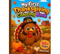 My First Thanksgiving Coloring Book: 50+ Large, Bold & Easy Designs for Ages 1-5 (My First Coloring Book Collection)
