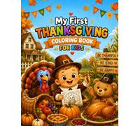 My First Thanksgiving Coloring Book: Adorable Baby and Toddler Harvest Scenes with Friendly Turkeys, Pumpkins, and Cozy Autumn Fun for Little Ones