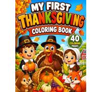 My First Thanksgiving Coloring Book: Easy and Fun Fall Harvest Coloring Pages for Toddlers and Preschool Kids Ages 2-5 | Cute Turkeys, Pumpkins, Leaves, Animals, and Simple Holiday Designs