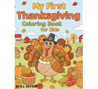 My First Thanksgiving Coloring Book for Kids Ages 2-5: Fun Fall Coloring Pages with Turkeys, Pumpkins & Pilgrims: Easy and Cute Thanksgiving Coloring ... to Learn Gratitude and Creativity