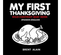 My First Thanksgiving High-Contrast Baby Book: A - Z Spanish-English Black and White Alphabet for Newborns and Babies: 17 (High-Contrast Baby Books)