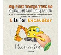 My First Things That Go Alphabet Coloring Book: A Fun A-Z Vehicle and Transportation Coloring Adventure for Toddlers and Kids Ages 2-5 (My First ABC Coloring Book Series)