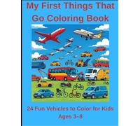 My First Things That Go Coloring Book: 24 Fun Vehicles to Color for Kids Ages 3-8 (My First Activity Books)