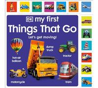 My First Things That Go: Let's get moving! (My First Tabbed Board Book)