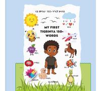 My first tigrinya 150+ Words, ናይ መባእታ 150+ ቃላተይ: A Colorful First Words Picture Book for Toddlers and Preschool Kids | 150+ Everyday Tigrinya Words for Ages 1-5