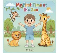 My First Time at the Zoo: A Fun and Educational Adventure for Curious Kids to Meet Amazing Animals: 1