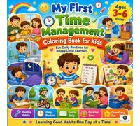 My First Time Management Coloring Book: A Preschool Toddler Activity Book for Little Learners Daily Routines Clocks Schedules Planning and Good Habits