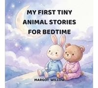 MY FIRST TINY ANIMAL STORIES FOR BEDTIME: Short and gentle tales for toddlers ages 2-4.