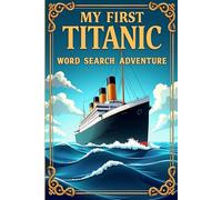 My First Titanic Word Search Adventure: 50 Easy Puzzles for Young Explorers plus10 Bonus Coloring Pages!