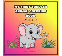 My First Toddler Animal Coloring Book: Ages 1-3 (The "Joyful Jiffy Toddler" Series)