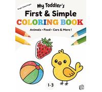 My First Toddler Coloring Book Ages 1-3: 100 Simple & Big Coloring Pages with Animals, Food, Cars & More | Single Sided Pages - No Bleed Through