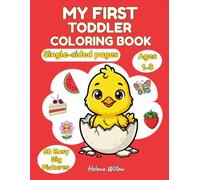 My First Toddler Coloring Book Ages 1-3: 60 Easy Big Pictures and Simple Designs for Early Learning: Perfect First Coloring Book for Little Hands.