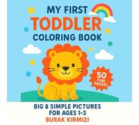 My First Toddler Coloring Book: Big & Simple Pictures: Fun Animals, Cars & Nature Designs for Ages 1-3 | Easy-to-Color Pages to Boost Creativity & Motor Skills
