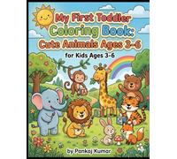 My First Toddler Coloring Book: Cute Animals Ages 2-5: Cute & Easy Animals with Bold Lines for Toddlers | Fun Preschool Coloring Activity Book for Boys & Girls