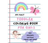 My First Toddler Coloring Book for Girls: With 100 simple and large coloring pages: Unicorns, Mermaids, Princesses, Fairies, and More!