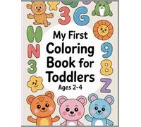 My First Toddler Coloring Book: Fun with Numbers, Letters, Shapes, Colors, and Animals!: (Kids Coloring Activity Books)