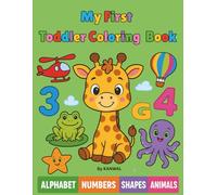 My First Toddler Coloring Book: Fun with Numbers, Letters, Shapes, Colors & Animals - Early Learning for Ages 1-3
