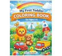 My First Toddler Coloring Book: Simple & Big Coloring Pages for Toddlers Ages 1-4 (Cute Toddler Coloring Books)