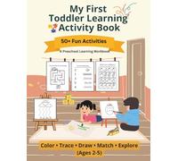 My First Toddler Learning Activity Book: Coloring, Tracing, Mazes, Matching & Early Learning Activities for Kids Ages 2-5
