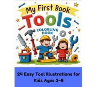 My First Tools Coloring Book: 24 Easy Tool Illustrations for Kids Ages 3-8 (My First Activity Books)