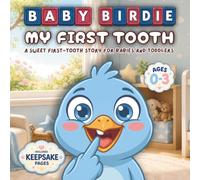 My First Tooth - A Sweet First Tooth Story for Babies & Toddlers Ages 0-3: Baby Birdie