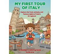My First Tour of Italy: Explore the food, animals, and famous sights of Italy's 20 regions! (Little Explorer's World Tour)