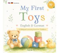 My First Toys - English & German: A Bilingual Picture Book for Toddlers Ages 1-3 | 24 First Words with Real Images | English German Baby Book (My ... Calm & Simple Bilingual Series For Toddlers)