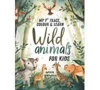 My First Trace, Color & Learn: Wild Animals for Kids: Develop Fine Motor Skills with Adorable Wild Animals: Ages 3 to 6
