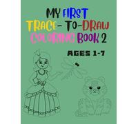 MY FIRST TRACE- TO-DRAW COLORING BOOK 2: This book offers a captivating collection of activities that combine tracing, drawing, and coloring to make early learning a fun and interactive experience.